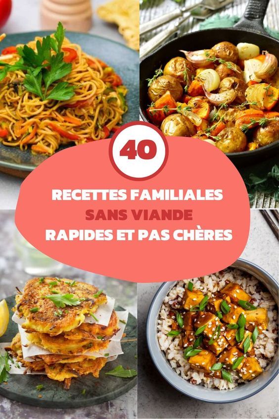 40 recettes familiales sans viande, rapides et pas chères pour le soir !