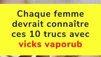 Chaque femme devrait connaître ces 10 trucs avec vicks vaporub