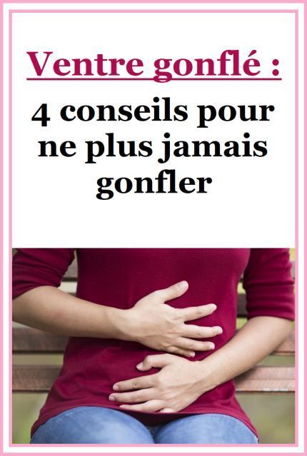 Ventre gonflé : 4 conseils pour ne plus jamais gonfler