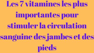 Les 7 vitamines les plus importantes pour stimuler la circulation sanguine des jambes et des pieds