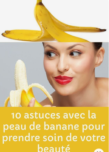 10 astuces avec la peau de banane pour prendre soin de votre beauté