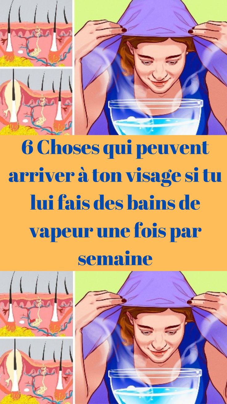 6 Choses qui peuvent arriver à ton visage si tu lui fais des bains de vapeur une fois par semaine