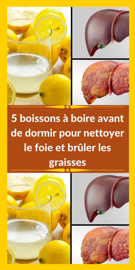 5 boissons à boire avant de dormir pour nettoyer le foie et brûler les graisses