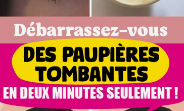 Débarrassez-vous des paupières tombantes en deux minutes seulement !