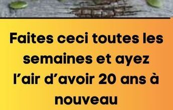 Faites ceci toutes les semaines et ayez l’air d’avoir 20 ans à nouveau