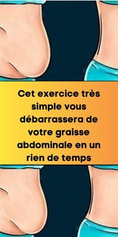 Cet exercice très simple vous débarrassera de votre graisse abdominale en un rien de temps