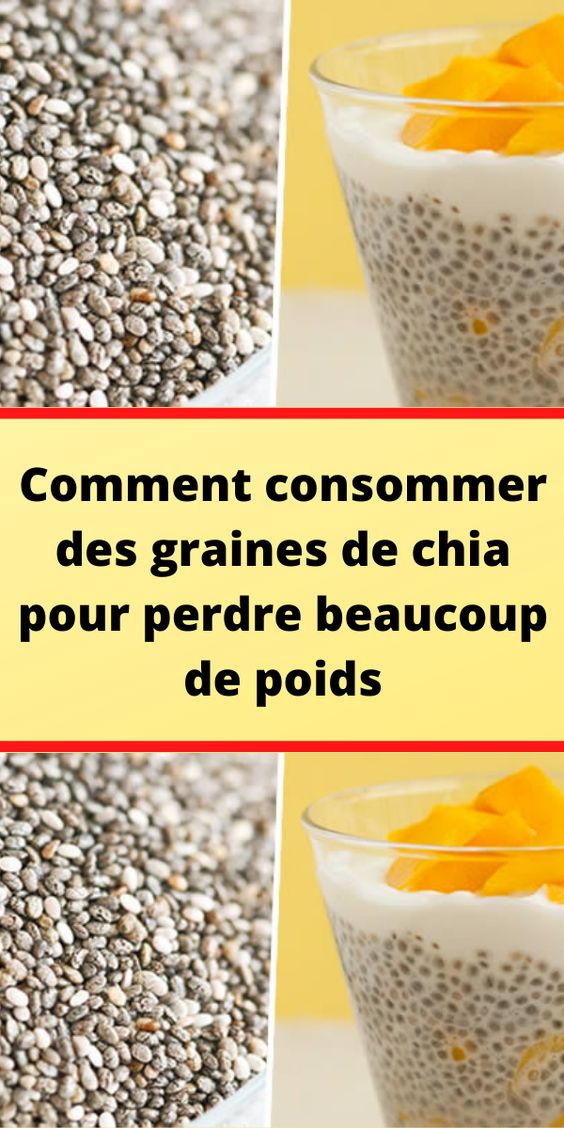 Comment consommer des graines de chia pour perdre beaucoup de poids