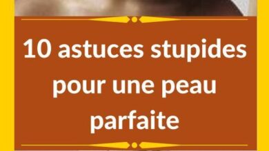 10 astuces stupides pour une peau parfaite