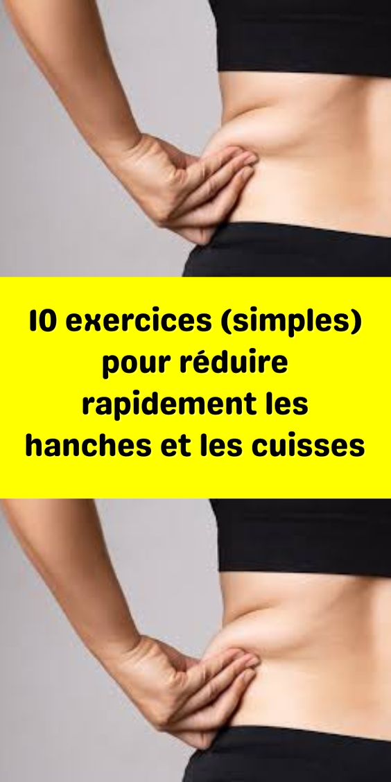 10 exercices (simples) pour réduire rapidement les hanches et les cuisses