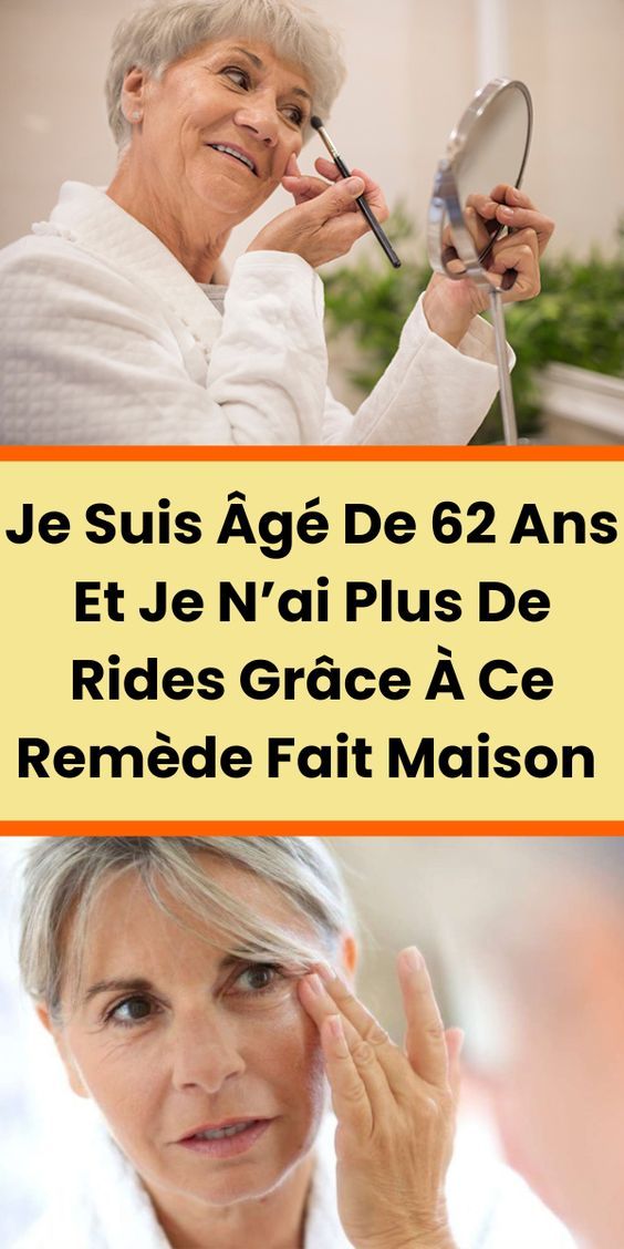 Je Suis Âgé De 62 Ans Et Je N'ai Plus De Rides Grâce À Ce Remède Fait Maison