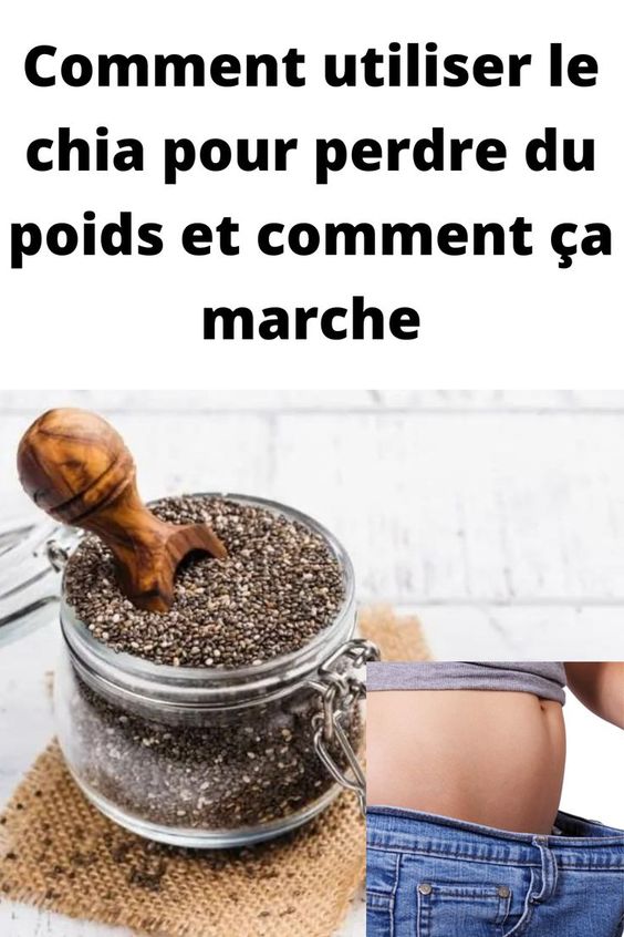 Comment utiliser le chia pour perdre du poids et comment ça marche