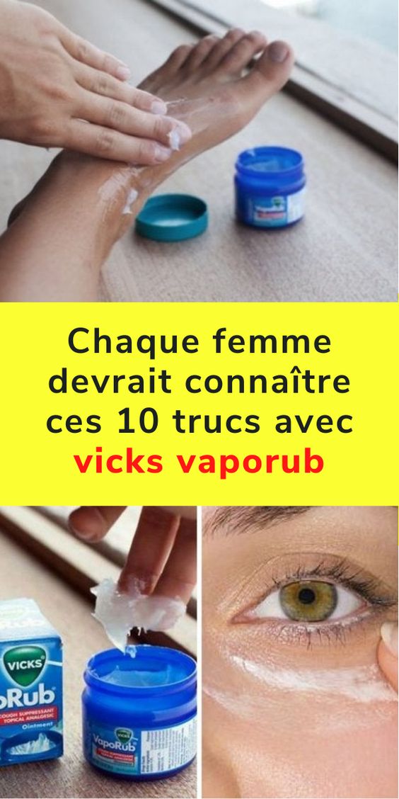 Chaque femme devrait connaître ces 10 trucs avec vicks vaporub