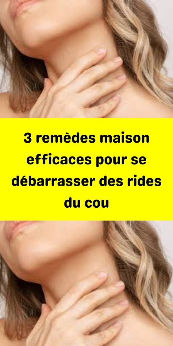 3 remèdes maison efficaces pour se débarrasser des rides du cou