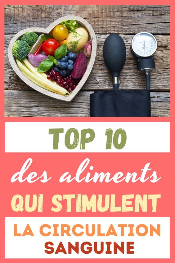 Top 10 des aliments qui stimulent la circulation sanguine