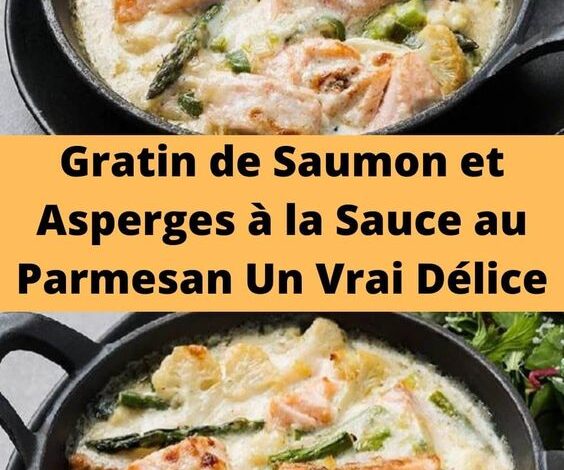 Gratin de Saumon et Asperges à la Sauce au Parmesan Un Vrai Délice