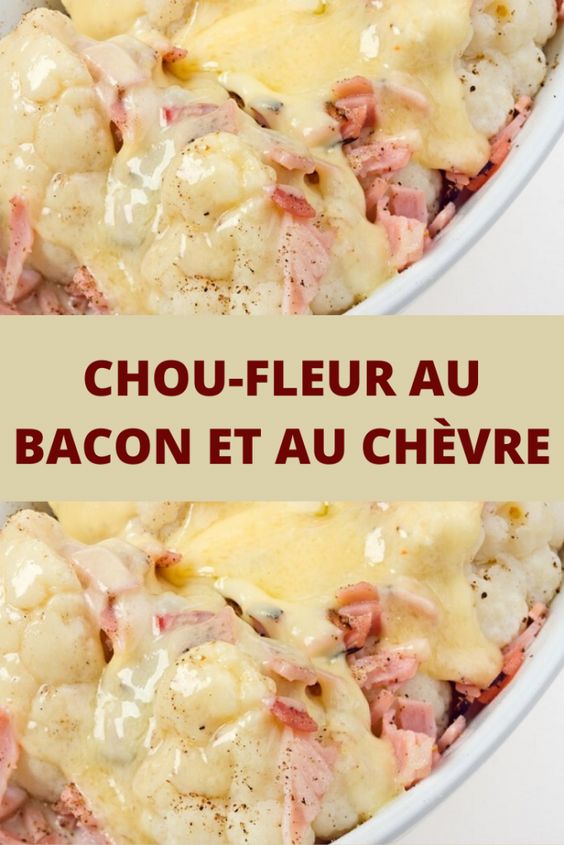 Chou-fleur au bacon et au chèvre