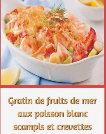 Gratin de fruits de mer aux poisson blanc scampis et crevettes