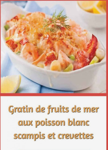 Gratin de fruits de mer aux poisson blanc scampis et crevettes