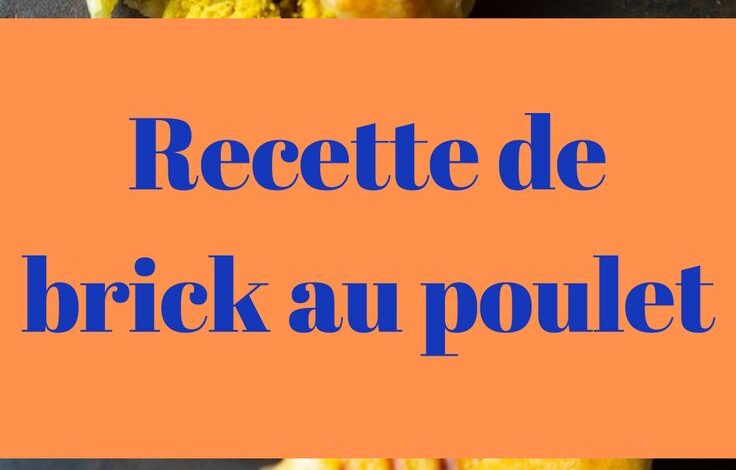 Recette de brick au poulet